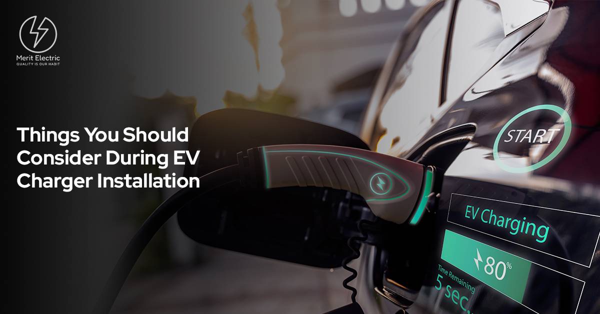 Things You Should Consider During EV Charger Installation